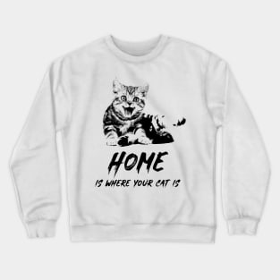 Home Is Where Your Cat Is Crewneck Sweatshirt